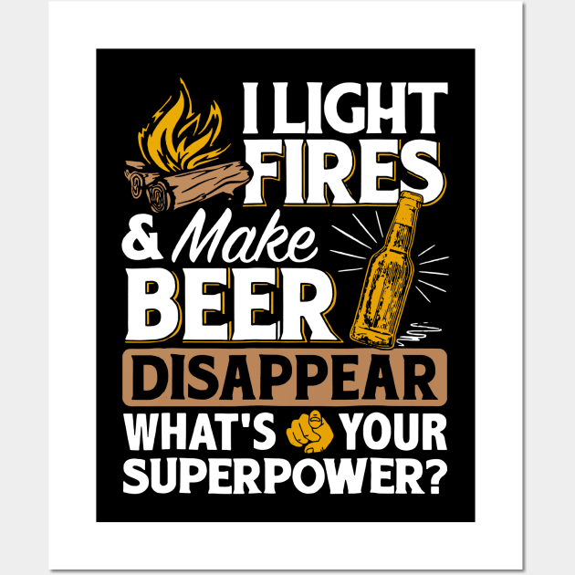 I Light Fires _ Make Beer Disappear - Funny Camping Gift Wall Art by HomerNewbergereq